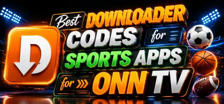 BEST DOWNLOADER CODES FOR SPORTS APPS FOR ONN TV (1)