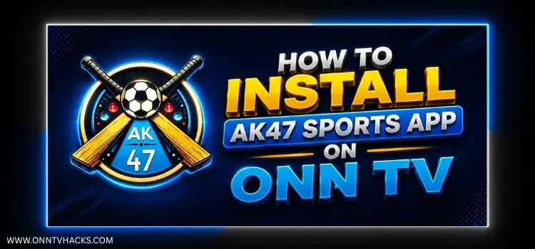How to install AK47 Sports app on Onn TV Stick and Box
