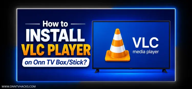 How to install VLC Player on Onn TV Box and Stick