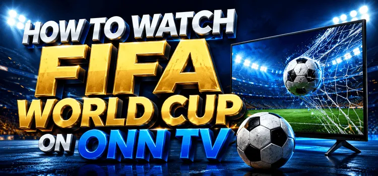 HOW-TO-WATCH-FIFA-WORLD-CUP-ON-ONN-TV-1