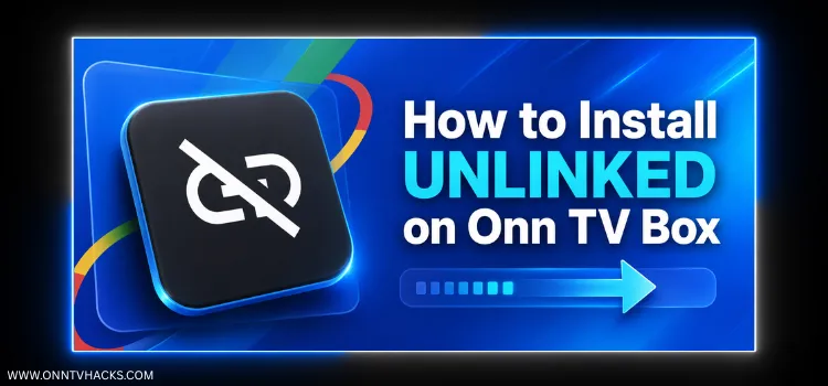 How to install Unlinked on Onn TV Box